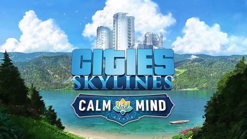 Cities: Skylines - Calm The Mind Radio
