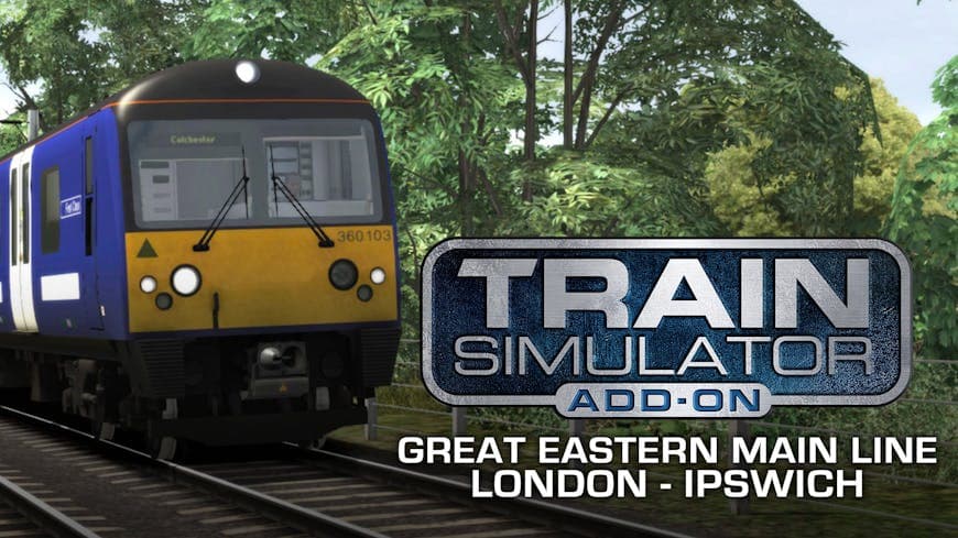 Train Simulator: Great Eastern Main Line London-Ipswich 