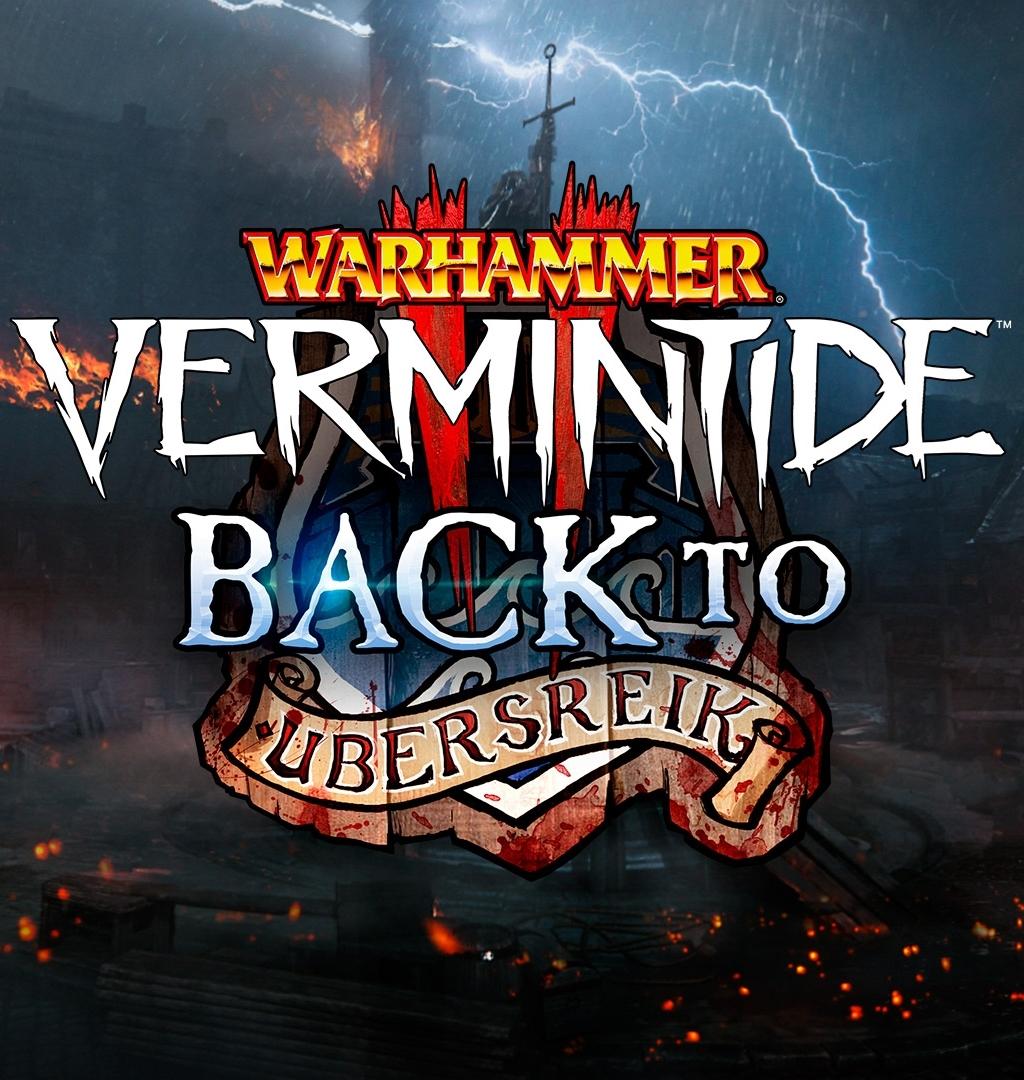 Warhammer: Vermintide 2 - Back to Ubersreik