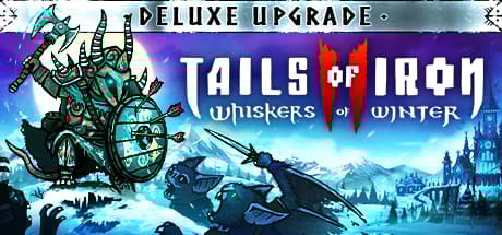 Tails of Iron 2: Whiskers of Winter Deluxe Upgrade